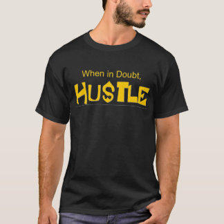 "När i tvivel, Hustle" t-skjorta T-shirt