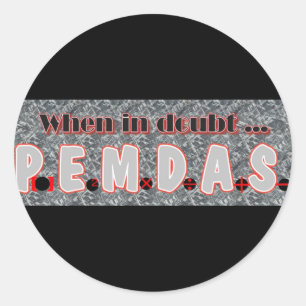 När i tvivel, P.E.M.D.A.S. Runt Klistermärke