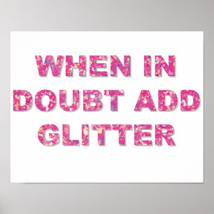 NÄR I TVIVEL TILLFOGA GLITTER POSTER