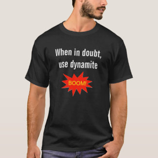 När i tvivelanvändadynamit tee