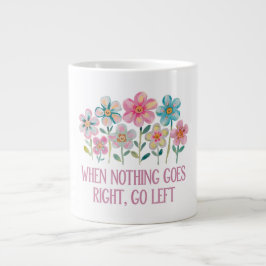 När ingenting går höger, gå lämnat jumbo mugg