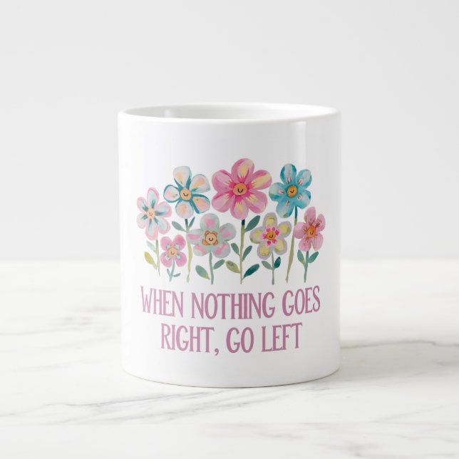 När ingenting går höger, gå lämnat jumbo mugg (Framsidan)