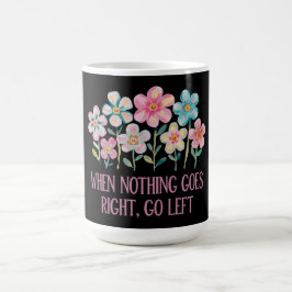 När ingenting går höger, gå lämnat kaffemugg