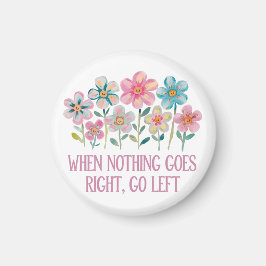 När ingenting går höger, gå lämnat magnet