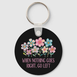 När ingenting går höger, gå lämnat nyckelring
