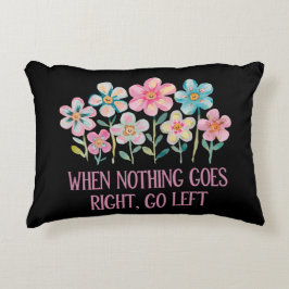 När ingenting går höger, gå lämnat prydnadskudde
