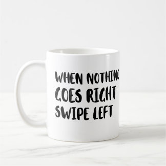 när ingenting går lämnat höger, positiv kaffemugg
