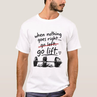 "När ingenting går rätt gå vänster" Gym T-Shirt