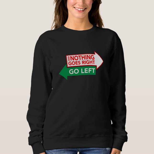 När ingenting går rätt gå vänster - Inspirerande T Shirt (Framsida)