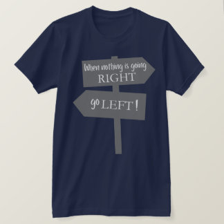 När ingenting går rätt t shirt