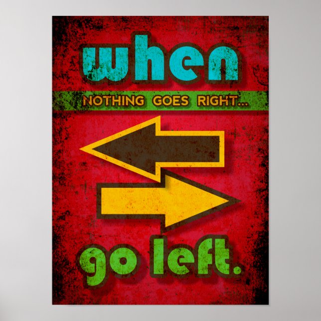 När inget går Höger Lämnar du lustig motivation Poster (Framsidan)
