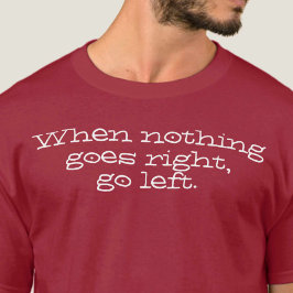 När inget går lämnas högerna. inspirerande citat t shirt
