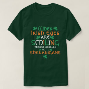 När irländska Ögon ler Shenanigans St Patrick T Shirt