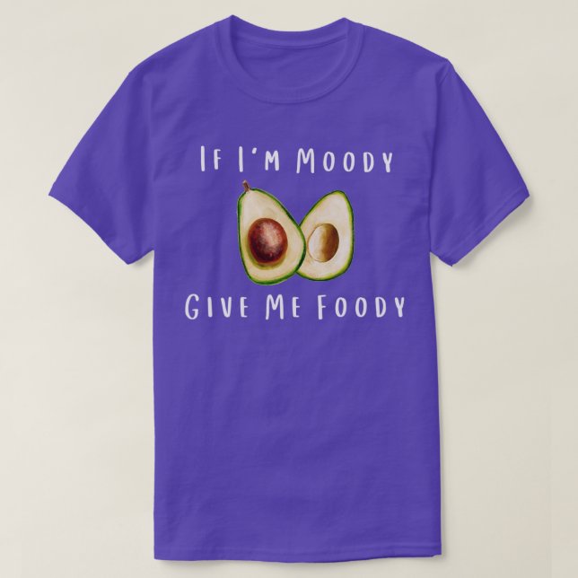 När Ix27m Moody Ge Me Foody Funny Avocado T Shirt (Design framsida)