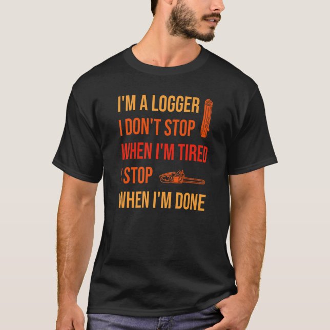 När jag är klar med att logga Logger   T Shirt (Framsida)
