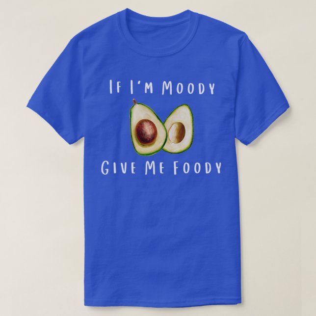 När jag är Moody Ge, Foody Funny Avocado T Shirt (Design framsida)