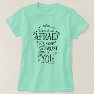 När jag är rädd sätter jag mitt förtroende f t shirt