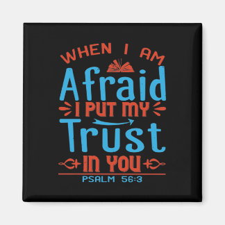 När jag är rädd sätter jag mitt förtroende för dig magnet