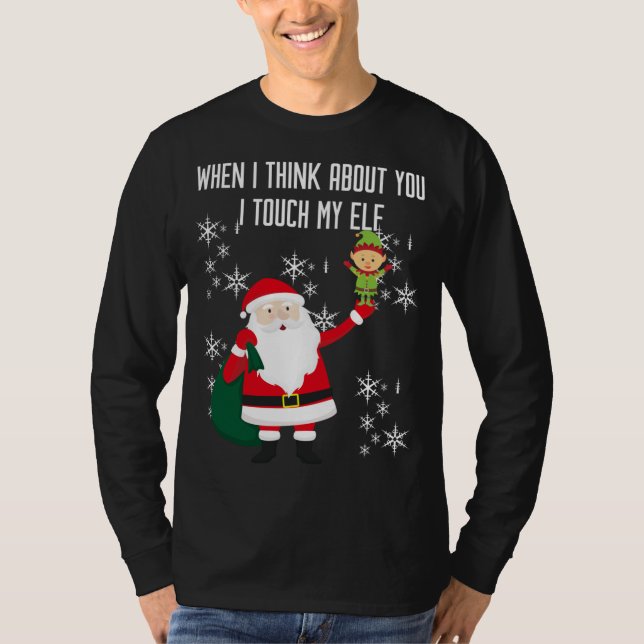 När jag är tänka om dig, rör jag min Elf T Shirt (Framsida)