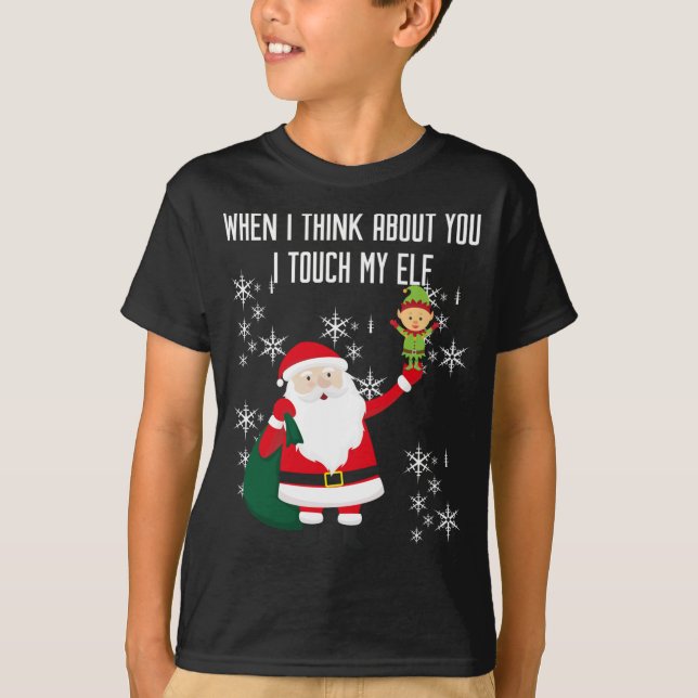 När jag är tänka om dig, rör jag min Elf T Shirt (Framsida)