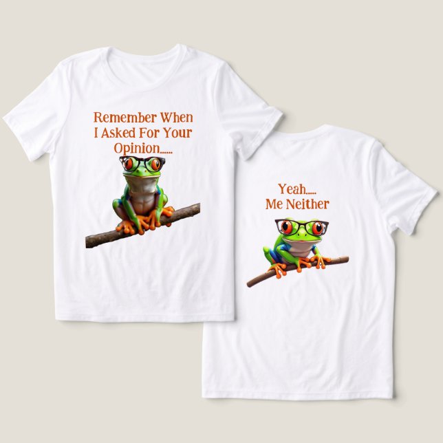 När jag bad om din åsikt t shirt (Design fram och bak)