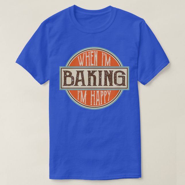 När jag bakar är jag Lycklig Motivational Quotes C T Shirt (Design framsida)