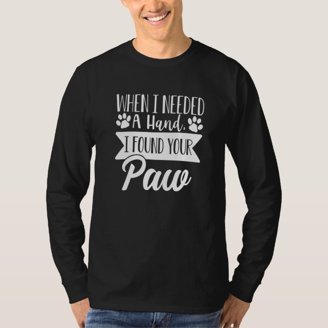 När jag behövde en hand hittade jag din Tass Hund  T Shirt (Framsida)