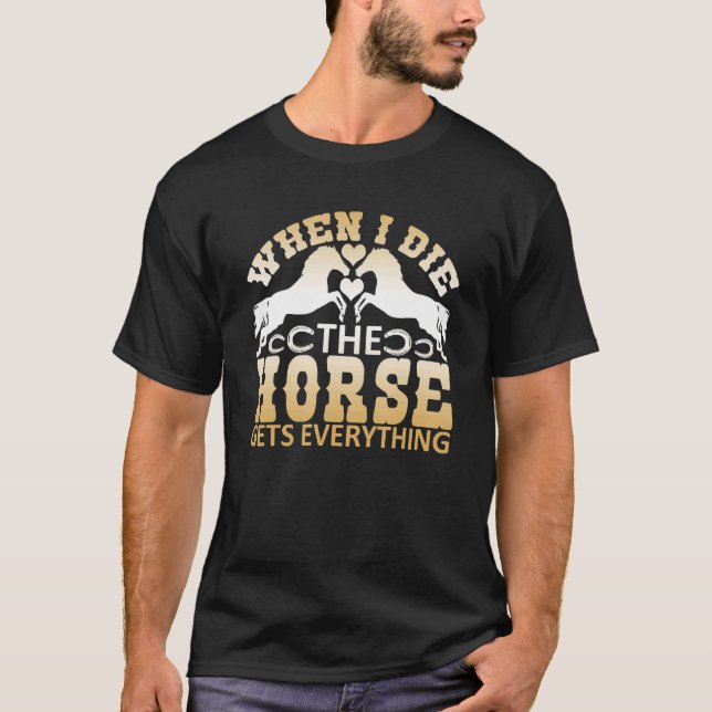 När jag dör får hästen allt t shirt (Framsida)