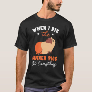 När jag dör, får jag allt gnällande på Grisar. T Shirt