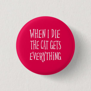 När jag dör får katten allt Rosa Knapp