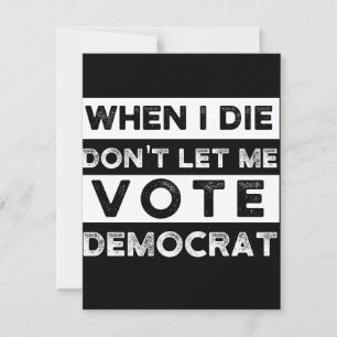 När jag dör, låt mig inte rösta democat spara datumet