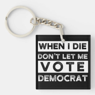 När jag dör, låt mig inte rösta på demokraterna