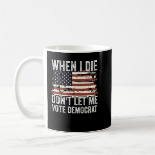 När jag gör det får jag inte rösta demokrat kaffemugg