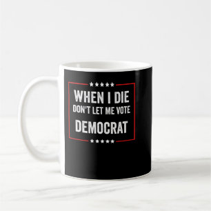 När jag gör det får jag inte rösta demokrat kaffemugg