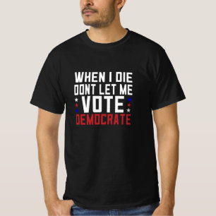 När jag gör det får jag inte rösta demokrat t shirt
