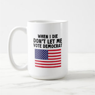När jag gör det, låt mig inte rösta på demokratisk kaffemugg