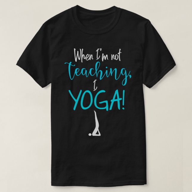 När jag inte undervisar i YOGA 1 T Shirt (Design framsida)