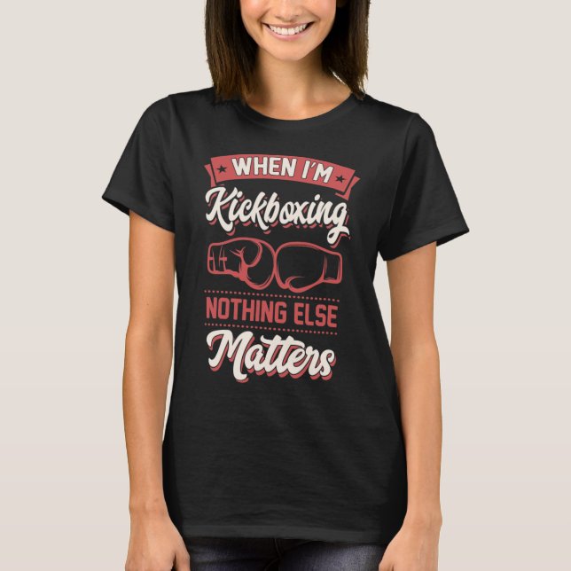 När jag kickboxas finns inga andra problem _1  t shirt (Framsida)