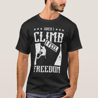 När jag klättrar i Sten känner jag mig fri T Shirt