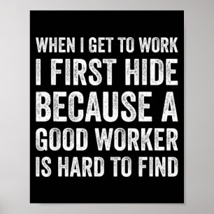 När jag kommer till jobbet gömmer jag först roliga poster