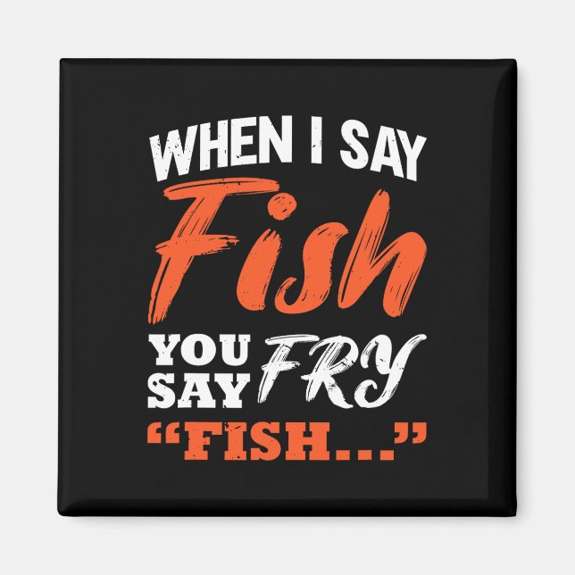 När jag säger fisk säger man fry Fishing Magnet (Framsidan)