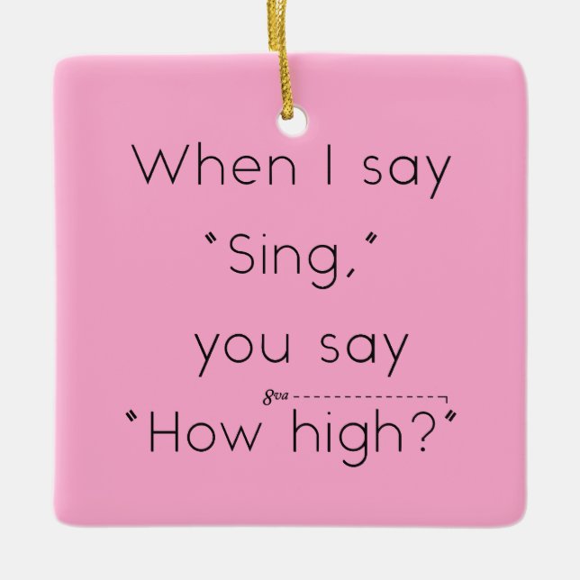 När jag säger "Sjunga" säger du "hur hög är?" Rosa Julgransprydnad Keramik (Framsida)