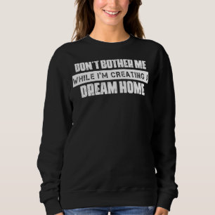 När jag Skapar en Dream Home Sarcasm-offert T Shirt