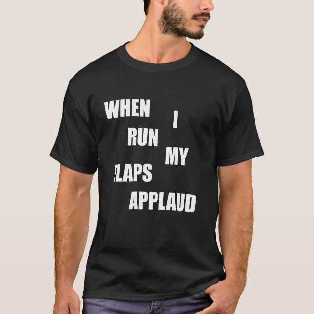 När jag springer flaps applåderar olämpligt pinsam t shirt (Framsida)