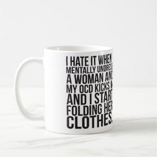 När jag undress mentalt en kvinna, sparkar min OC Kaffemugg