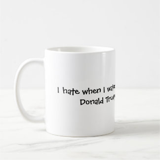 när jag vaknar upp och, Donald Trump är stilla Kaffemugg