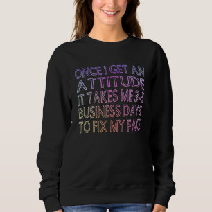 När jag väl får en attityd tar det mig 3 5 arbetsd t shirt