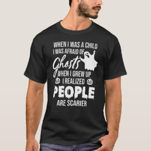 När jag var barn var jag rädd för Spöken när jag v T Shirt