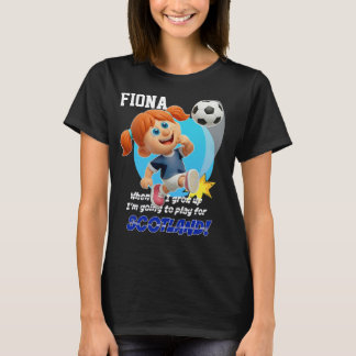När jag växer upp ska jag spela för SKOTLAND! T Shirt