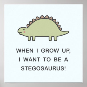 När jag växer upp vill jag vara en Stegosaurus! Poster